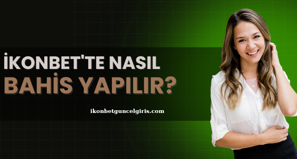 İkonbet'te Nasıl Bahis Yapılır