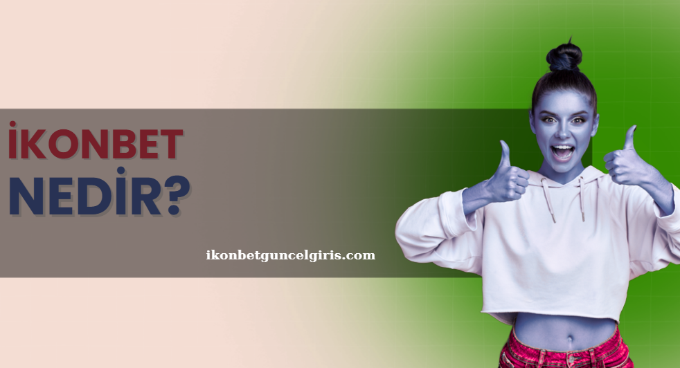 İkonbet Nedir?